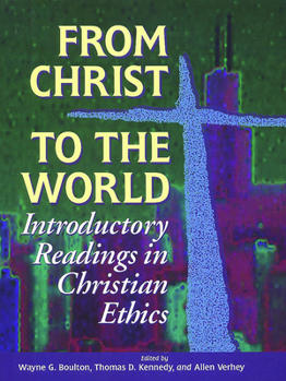 Paperback From Christ to the World: Introductory Readings in Christian Ethics Book