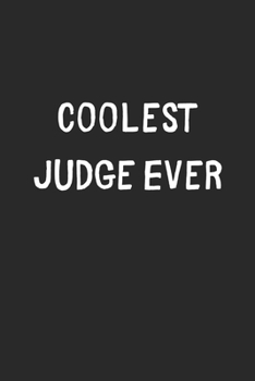 Paperback Coolest Judge Ever: Lined Journal, 120 Pages, 6 x 9, Cool Judge Gift Idea, Black Matte Finish (Coolest Judge Ever Journal) Book