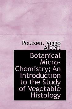 Paperback Botanical Micro Chemistry: An Introduction to the Study of Vegetable Histology Book