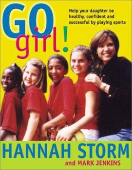 Paperback Go Girl!: Raising Healthy, Confident and Successful Girls Through Sports Book