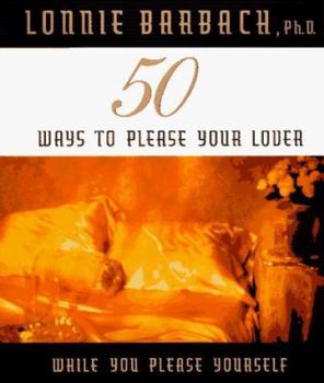 Paperback 50 Ways to Please Your Lover: While You Please Yourself Book