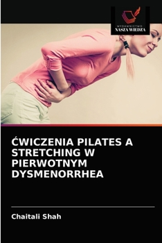 Paperback &#262;wiczenia Pilates a Stretching W Pierwotnym Dysmenorrhea [Polish] Book