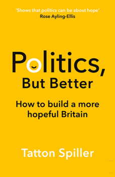 Paperback Politics But Better: How to Build a More Hopeful Britain Book
