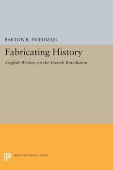 Paperback Fabricating History: English Writers on the French Revolution Book