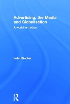 Hardcover Advertising, the Media and Globalisation: A World in Motion Book