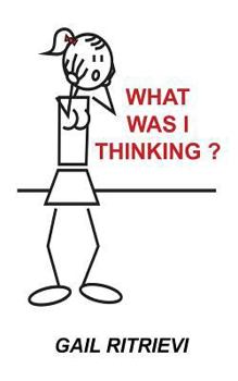 Paperback What Was I Thinking? Book