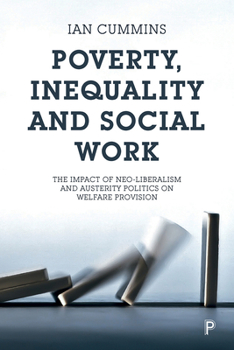 Paperback Poverty, Inequality and Social Work: The Impact of Neo-Liberalism and Austerity Politics on Welfare Provision Book