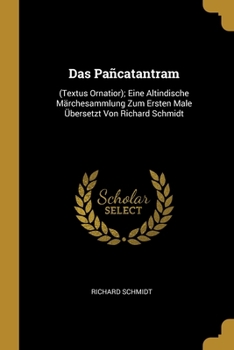 Paperback Das Pañcatantram: (Textus Ornatior); Eine Altindische Märchesammlung Zum Ersten Male Übersetzt Von Richard Schmidt [German] Book