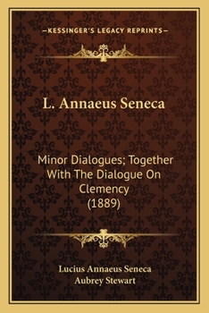 De providentia, De Ira, Ad Marciam De consolatione, De Vita Beata, De Otio, De Tranquillitate Animi, De Brevitate Vitæ, Ad Helviam matrem De consolatione, De Consolatione ad Polybium, De Clementia