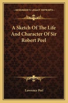 Paperback A Sketch Of The Life And Character Of Sir Robert Peel Book