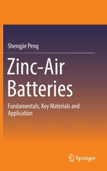 Hardcover Zinc-Air Batteries: Fundamentals, Key Materials and Application Book