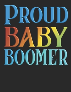 Proud Baby Boomer 2020 Planner: Weekly & Monthly View Planner and Organizer, Calendar, Schedule, To-Do Lists, Classes, And More
