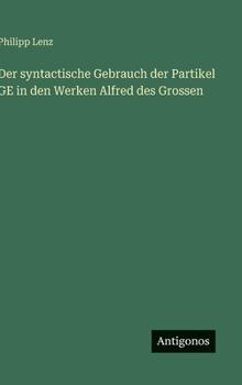 Hardcover Der syntactische Gebrauch der Partikel GE in den Werken Alfred des Grossen [German] Book