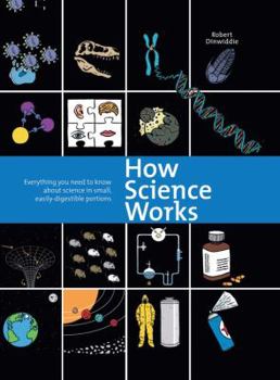 Hardcover How Science Works: Everything You Need to Know about Science in Small, Easily-Digestible Portions Book
