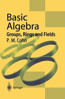 Hardcover Basic Algebra: Groups, Rings and Fields Book