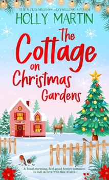 The Cottage on Christmas Gardens: A heartwarming, feel-good festive romance to fall in love with this winter
