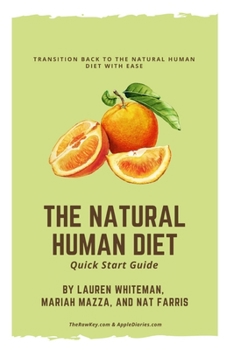 Paperback The Natural Human Diet Quick Start Guide: Transition Back To The Natural Human Diet With Ease Book