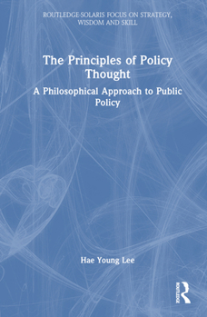 Hardcover The Principles of Policy Thought: A Philosophical Approach to Public Policy Book