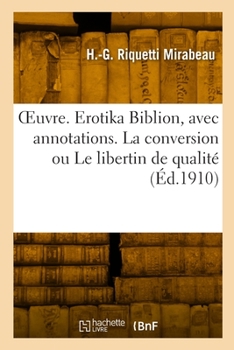Paperback OEuvre. Erotika Biblion, avec annotations. La conversion ou Le libertin de qualité [French] Book