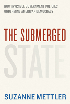 Paperback The Submerged State: How Invisible Government Policies Undermine American Democracy Book