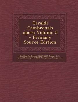 Paperback Giraldi Cambrensis Opera Volume 5 - Primary Source Edition [Latin] Book
