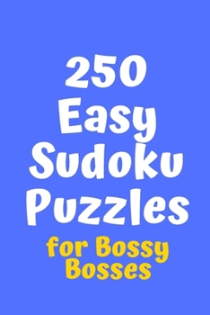 Paperback 250 Easy Sudoku Puzzles for Bossy Bosses Book