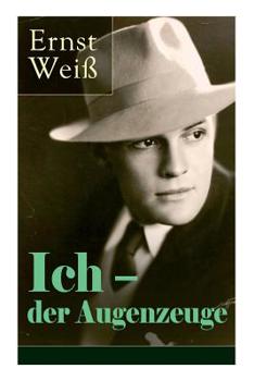 Paperback Ich - der Augenzeuge: Die Lebensgeschichte des katholischen bayerischen Arztes (Der letzte Roman des österreichischen Autors) Book