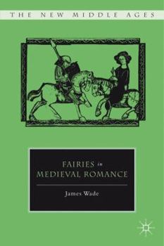 Fairies in Medieval Romance - Book  of the New Middle Ages