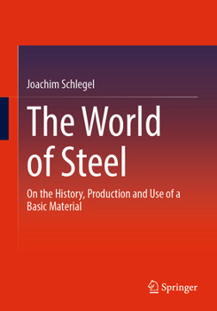 Paperback The World of Steel: On the History, Production and Use of a Basic Material Book