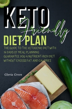 Paperback Keto-Friendly Diet Plan: The Guide to Help You to Ensure You Are Eating Nutrient Rich-Foods While Eliminating Calories-Dense Foods That Hold No Book