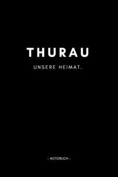 Thurau: Notizbuch, Notizblook, Notizheft, Notizen, Block, Planer | DIN A5, 120 Seiten | Liniert, Linien, Lined | Deine Stadt, Dorf, Region und Heimat (German Edition)
