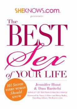 Paperback Sheknows.com Presents: The Best Sex of Your Life: 101 Secrets Every Woman Should Know Book