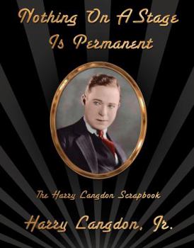 Hardcover Nothing on the Stage is Permanent: the Harry Langdon Scrapbook Book