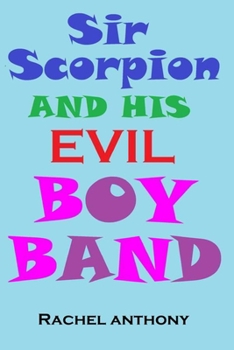 Paperback Sir Scorpion And His Evil Boy Band Book