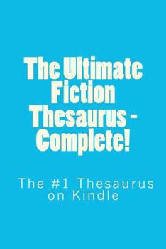 Paperback The Ultimate Fiction Thesaurus - Complete! Book