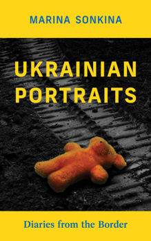 Paperback Ukrainian Portraits: Diaries from the Border Volume 214 Book