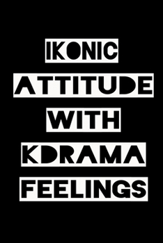 Paperback Ikonic Attitude with Kdrama Feelings: KPOP Fan Gratitude Journal Book 366 Pages 6" x 9" Notebook Book