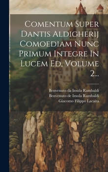 Hardcover Comentum Super Dantis Aldigherij Comoediam Nunc Primum Integre In Lucem Ed, Volume 2... [Italian] Book