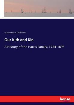 Our Kith and Kin: or, A History of the Harris Family, 1754-1895