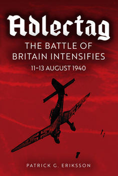 Hardcover Eagle Days: The Battle of Britain Intensifies: 11-13 August 1940 Book