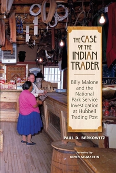 Paperback The Case of the Indian Trader: Billy Malone and the National Park Service Investigation at Hubbell Trading Post Book