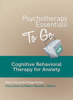 Paperback Psychotherapy Essentials to Go: Cognitive Behavioral Therapy for Anxiety Book