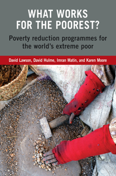 Paperback What Works for the Poorest?: Poverty Reduction Programmes for the World's Extreme Poor Book