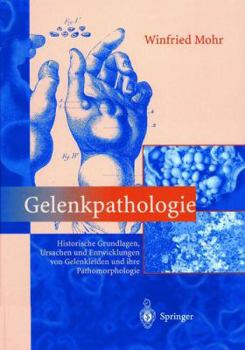 Paperback Gelenkpathologie: Historische Grundlagen, Ursachen Und Entwicklungen Von Gelenkleiden Und Ihre Pathomorphologie [German] Book