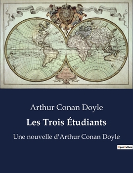 Paperback Les Trois Étudiants: Une nouvelle d'Arthur Conan Doyle [French] Book