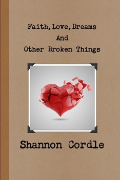 Paperback Faith, Love, Dreams, And Other Broken Things Book