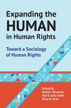 Paperback Expanding the Human in Human Rights: Toward a Sociology of Human Rights Book