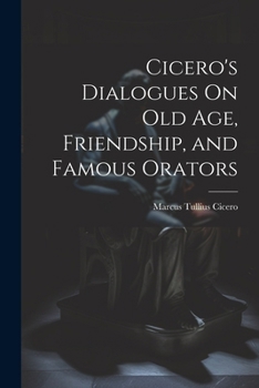 Paperback Cicero's Dialogues On Old Age, Friendship, and Famous Orators [Latin] Book