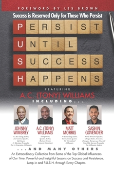 Paperback P. U. S. H. Persist until Success Happens Featuring A.C. (Tony) Williams: Success Is Reserved Only for Those Who Persist Book