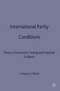 Hardcover International Parity Conditions: Theory, Econometric Testing and Empirical Evidence Book